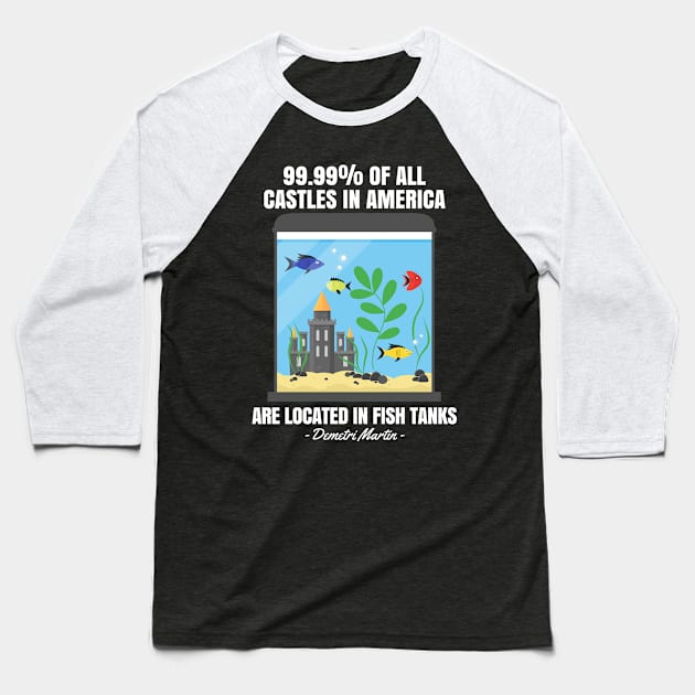 Castles in fish tanks comedy quote design Baseball T-Shirt by SzarlottaDesigns
